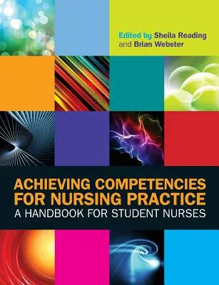 Dosahovanie kompetencií pre ošetrovateľskú prax: Príručka pre študentky ošetrovateľstva - Achieving Competencies for Nursing Practice: A Handbook for Student Nurses