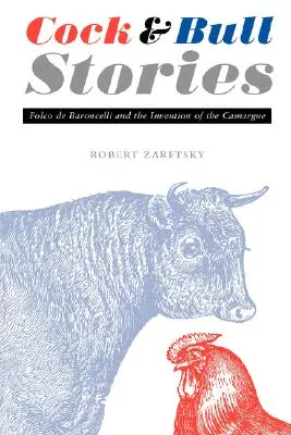 Príbehy o kohútoch a býkoch: Folco de Baroncelli a vynález Camargue - Cock and Bull Stories: Folco de Baroncelli and the Invention of the Camargue