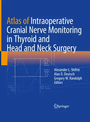 Atlas intraoperačného monitorovania kraniálnych nervov v chirurgii štítnej žľazy a hlavy a krku - Atlas of Intraoperative Cranial Nerve Monitoring in Thyroid and Head and Neck Surgery