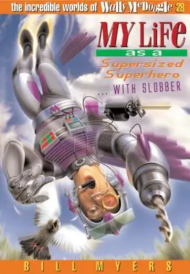 Môj život ako superhrdina v nadživotnej veľkosti s chĺpkami: 28 - My Life as a Supersized Superhero with Slobber: 28
