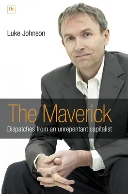 Maverick: Maverick: Depeše nenapraviteľného kapitalistu - The Maverick: Dispatches from an unrepentant capitalist