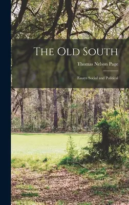 Starý Juh; eseje sociálne a politické - The Old South; Essays Social and Political