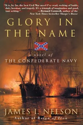 Sláva v mene: A Novel of Confederate Navy (Román o námorníctve Konfederácie) - Glory in the Name: A Novel of the Confederate Navy