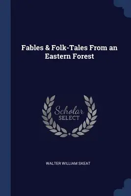 Bájky a ľudové rozprávky z východného lesa - Fables & Folk-Tales From an Eastern Forest