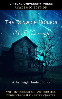 Dunwichská hrôza (akademické vydanie): S úvodom, životopisom autora, študijnou príručkou a kvízmi ku kapitolám - The Dunwich Horror (Academic Edition): With Introduction, Author Bio, Study Guide & Chapter Quizzes