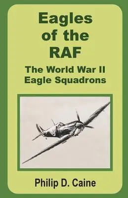 Orly RAF: Orlie letky druhej svetovej vojny - Eagles of the RAF: The World War II Eagle Squadrons