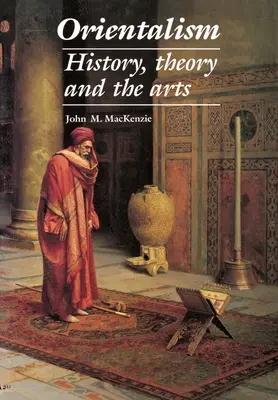 Orientalizmus: dejiny, teória a umenie - Orientalism: History, Theory and the Arts
