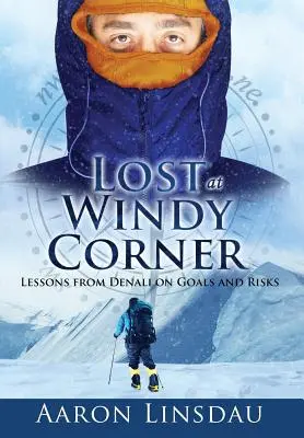 Stratený vo Veternom kúte: Lekcie z Denali o cieľoch a rizikách - Lost at Windy Corner: Lessons from Denali on Goals and Risks