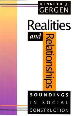 Reality a vzťahy: Sondáže do sociálnej konštrukcie - Realities and Relationships: Soundings in Social Construction