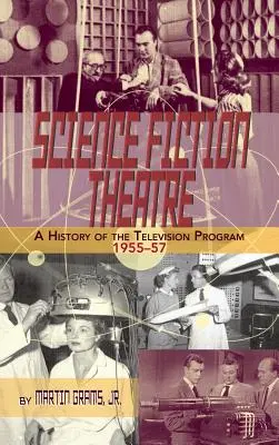 SCIENCE FICTION THEATRE A HISTORY OF THE TELEVISION PROGRAM, 1955-57 (tvrdá väzba) - SCIENCE FICTION THEATRE A HISTORY OF THE TELEVISION PROGRAM, 1955-57 (hardback)