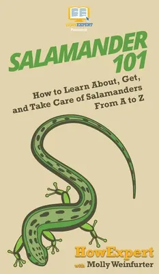 Salamandra 101: Ako spoznať, získať a starať sa o salamandry od A po Z - Salamander 101: How to Learn About, Get, and Take Care of Salamanders From A to Z