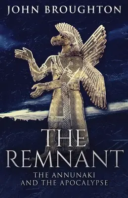 Pozostatok: Annunaki a apokalypsa - The Remnant: The Annunaki And The Apocalypse