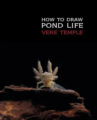 Ako kresliť život v rybníku (reprintové vydanie) - How to Draw Pond Life (Reprint Edition)