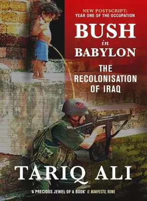 Bush v Babylone: Vydanie knihy: Bush: znovuzrodenie Iraku (The Recolonisation of Iraq) - Bush in Babylon: The Recolonisation of Iraq