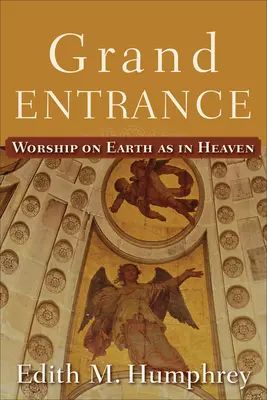 Veľký vstup: Uctievanie na zemi ako v nebi - Grand Entrance: Worship on Earth as in Heaven