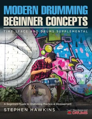 Moderné koncepty bubnovania: Príručka pre začiatočníkov o cvičení a rozvoji bubnovania - Modern Drumming Concepts: A Beginners Guide to Drumming Practice & Development