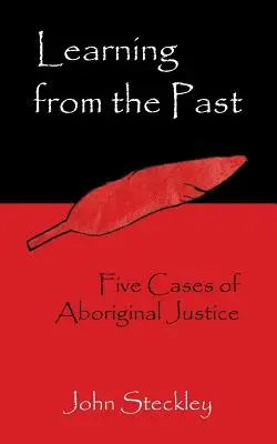 Učíme sa z minulosti: Päť prípadov domorodej spravodlivosti - Learning from the Past: Five Cases of Aboriginal Justice