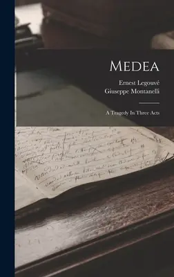 Médea: A Tragedy In Three Acts (Tragédia v troch dejstvách) - Medea: A Tragedy In Three Acts
