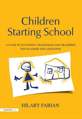 Deti začínajúce školu: Príručka úspešných prechodov a prestupov pre učiteľov a asistentov - Children Starting School: A Guide to Successful Transitions and Transfers for Teachers and Assistants