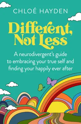 Iný, nie menej: A Neurodivergent's Guide to Embracing Your True Self and Finding Your Happily Ever After - Different, Not Less: A Neurodivergent's Guide to Embracing Your True Self and Finding Your Happily Ever After