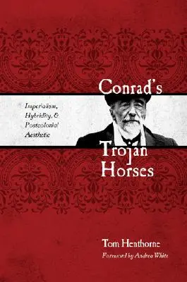 Conradove trójske kone: Konrád: Imperializmus, hybridita a postkoloniálna estetika - Conrad's Trojan Horses: Imperialism, Hybridity, and the Postcolonial Aesthetic