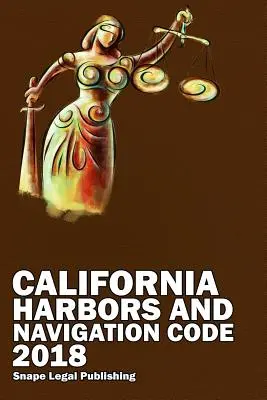 Kalifornský zákonník o prístavoch a plavbe 2018 - California Harbors and Navigation Code 2018