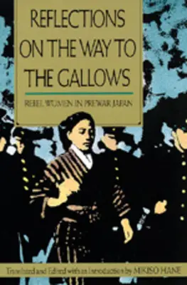 Úvahy na ceste k šibenici: Rebelujúce ženy v predvojnovom Japonsku - Reflections on the Way to the Gallows: Rebel Women in Prewar Japan