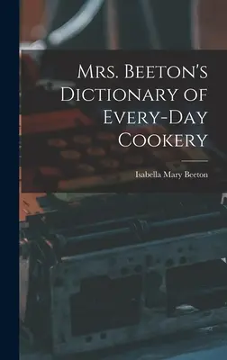 Slovník každodenného varenia pani Beetonovej - Mrs. Beeton's Dictionary of Every-Day Cookery