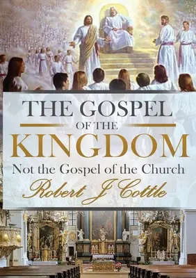 Evanjelium o kráľovstve: Nie evanjelium cirkvi - The Gospel of the Kingdom: Not the Gospel of the Church