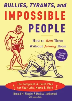 Šikanujúci, tyrani a nemožní ľudia: Ako ich poraziť bez toho, aby ste sa k nim pridali - Bullies, Tyrants, and Impossible People: How to Beat Them Without Joining Them