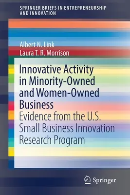 Inovačná činnosť v podnikoch vlastnených menšinami a ženami: Dôkazy z amerického programu výskumu inovácií v malých podnikoch - Innovative Activity in Minority-Owned and Women-Owned Business: Evidence from the U.S. Small Business Innovation Research Program
