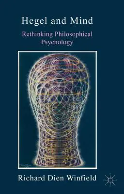 Hegel a myseľ: Hegel a jeho filozofia v dvoch knihách: Prehodnotenie filozofickej psychológie a Hegel a jeho filozofia. - Hegel and Mind: Rethinking Philosophical Psychology