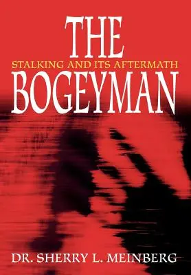 The Bogeyman: Stalking a jeho následky - The Bogeyman: Stalking and Its Aftermath