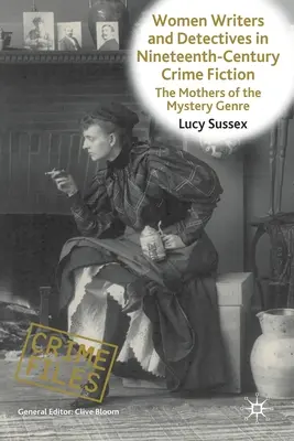 Ženy spisovateľky a detektívky v kriminálnej literatúre 19. storočia: Matky tajomného žánru - Women Writers and Detectives in Nineteenth-Century Crime Fiction: The Mothers of the Mystery Genre