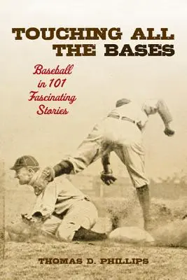 Dotýkať sa všetkých základov: Baseball v 101 fascinujúcich príbehoch - Touching All the Bases: Baseball in 101 Fascinating Stories