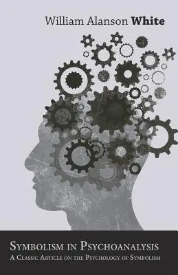 Symbolizmus v psychoanalýze - klasický článok o psychológii symbolizmu - Symbolism in Psychoanalysis - A Classic Article on the Psychology of Symbolism