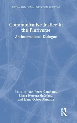 Komunikatívna spravodlivosť v mnohovesmíre: Medzinárodný dialóg - Communicative Justice in the Pluriverse: An International Dialogue