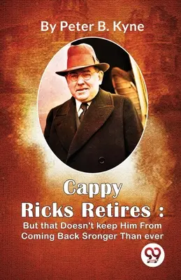 Cappy Ricks odchádza do dôchodku: Ale to mu nebráni v tom, aby sa vrátil silnejší ako kedykoľvek predtým - Cappy Ricks Retires: But that Doesn't keep Him From Coming Back Sronger Than ever