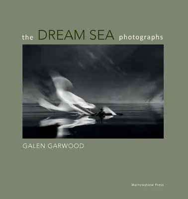 Fotografie mora snov: Galen Garwood - The Dream Sea photographs: by Galen Garwood