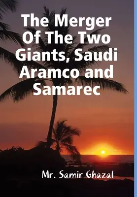 Zlúčenie dvoch gigantov, Saudi Aramco a Samarec - The Merger Of The Two Giants, Saudi Aramco and Samarec