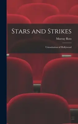 Hviezdy a štrajky; odborová organizácia v Hollywoode - Stars and Strikes; Unionization of Hollywood