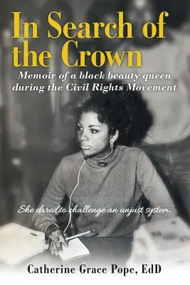 Pri hľadaní koruny: Odvážila sa postaviť nespravodlivému systému. - In Search of the Crown: Memoir of a Black beauty queen during the Civil Rights Movement - She dared to challenge an unjust system.