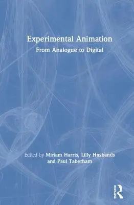 Experimentálna animácia: Od analógového k digitálnemu - Experimental Animation: From Analogue to Digital