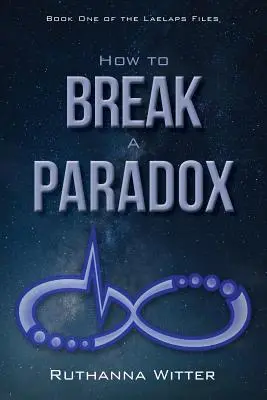 Ako rozlúsknuť paradox: Prvá kniha spisu Laelaps - How to Break a Paradox: Book One of the Laelaps Files