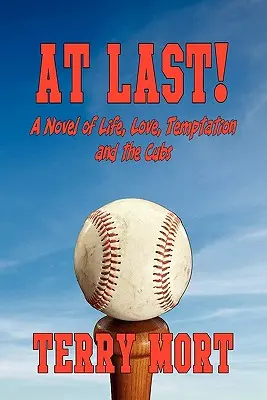 Konečne! román o živote, láske, pokušení a mláďatách - At Last! a Novel of Life, Love, Temptation and the Cubs