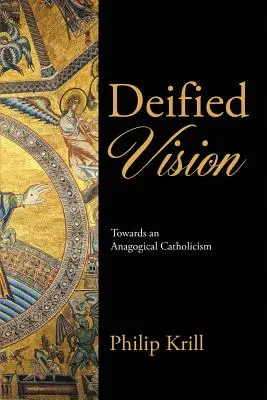 Zbožštená vízia: K anagogickému katolicizmu - Deified Vision: Towards an Anagogical Catholicism