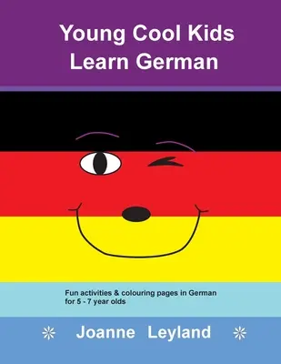 Young Cool Kids Learn German: Zábavné aktivity a maľovanky v nemčine pre deti vo veku 5 - 7 rokov - Young Cool Kids Learn German: Fun activities & colouring pages in German for 5 - 7 year olds