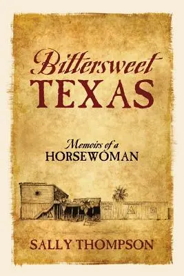 Horkosladký Texas: Spomienky koniarky - Bittersweet Texas: Memoirs of a Horsewoman