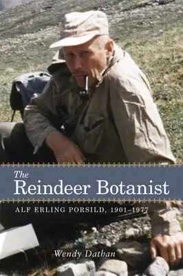 Sobí botanik: Alf Erling Porsild, 1901-1977 - The Reindeer Botanist: Alf Erling Porsild, 1901-1977