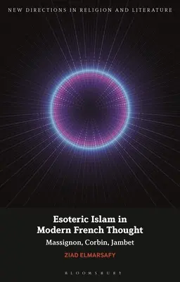 Ezoterický islam v modernom francúzskom myslení: Massignon, Corbin, Jambet - Esoteric Islam in Modern French Thought: Massignon, Corbin, Jambet